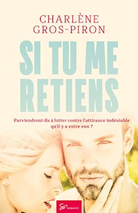 Si tu me retiens - Charlène Gros-Piron - ebook
