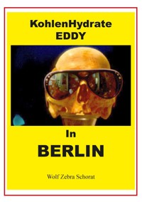 KohlenHydrate Eddy  in Berlin - Wolfgang Schorat - ebook