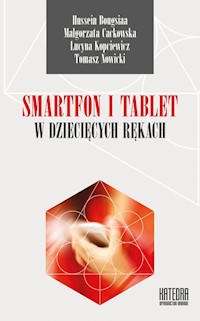 Smartfon i tablet w dziecięcych rękach - Bougsiaa Hussein, Cackowska Małgorzata, Kopciewicz Lucyna, Nowicki Tomasz - książka