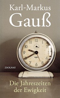 Die Jahreszeiten der Ewigkeit - Gauss Karl-Markus - ebook