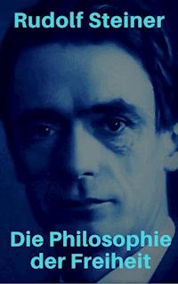 Die Philosophie der Freiheit - Rudolf Steiner - ebook