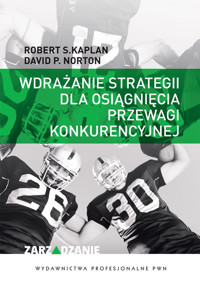 Wdrażanie strategii dla osiągnięcia przewagi konkurencyjnej - Kaplan Robert S., Norton David P. - książka