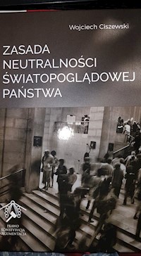 Zasada neutralności światopoglądowej państwa - Ciszewski Wojciech - książka