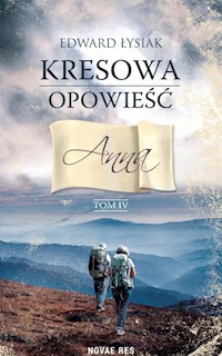 Kresowa opowieść Tom 4 Anna - Edward Łysiak - książka