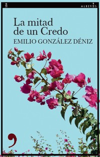 La mitad de un credo - Emilio González Déniz - ebook