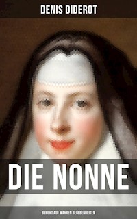 DIE NONNE (Beruht auf wahren Begebenheiten) - Denis Diderot - ebook