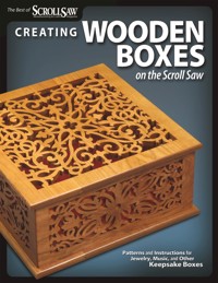 Creating Wooden Boxes on the Scroll Saw - Editors of Scroll Saw Woodworking & Crafts - ebook