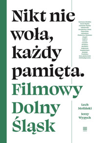 Nikt nie woła, każdy pamięta. Filmowy Dolny Śląsk - Lech Moliński, Jerzy Wypych - ebook