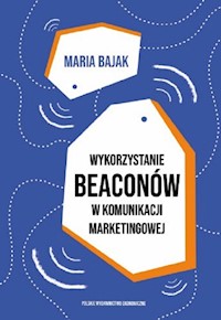 Wykorzystanie beaconów w komunikacji marketingowej - Bajak Maria - książka