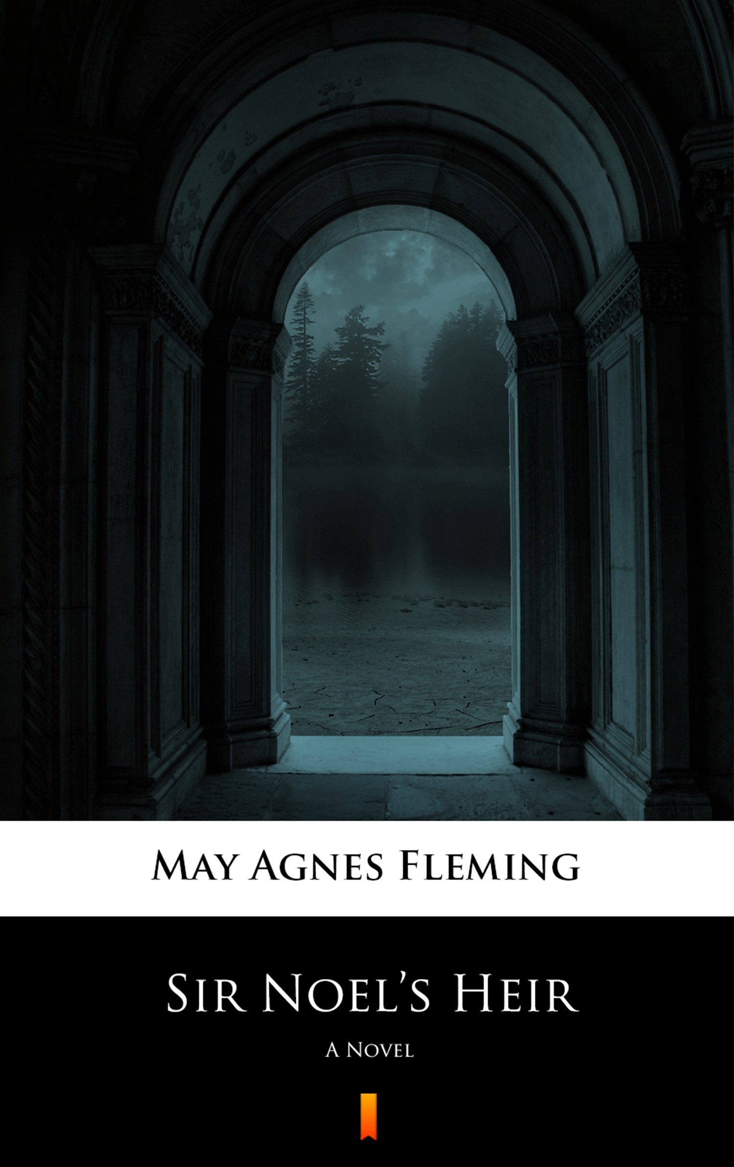 Sir Noel’s Heir. A Novel