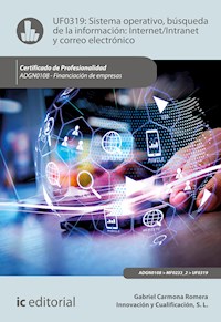 Sistema operativo, búsqueda de información: Internet/Intranet y correo electrónico. ADGN0108 - Gabriel Carmona Romera - ebook