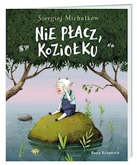 Nie płacz, Koziołku - Sergiej Michałkow - książka