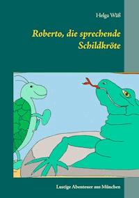 Roberto, die sprechende Schildkröte - Helga Wäß - ebook