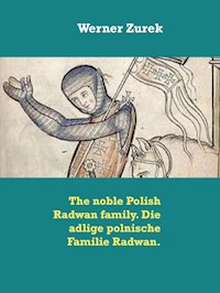 The noble Polish Radwan family. Die adlige polnische Familie Radwan. - Werner Zurek - ebook