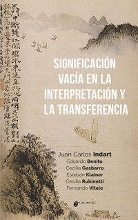 Significación vacía en la interpretación y la transferencia - Juan Carlos Indar - ebook