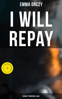 I WILL REPAY: Scarlet Pimpernel Saga - Emma Orczy - ebook