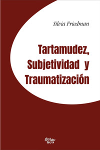 Tartamudez, subjetividad y traumatización - Silvia Friedman - ebook