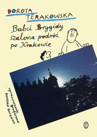 Babci Brygidy szalona podróż po Krakowie - Dorota Terakowska - ebook + książka
