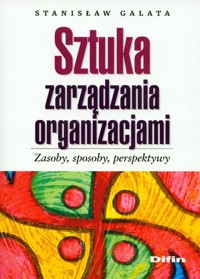 Sztuka zarządzania organizacjami - Galata Stanisław - książka