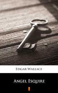Angel Esquire - Edgar Wallace - ebook