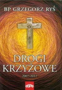 Drogi krzyżowe 2007-2012 - Ryś Grzegorz - książka