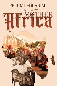Mother Africa - Pelumi Folajimi - ebook