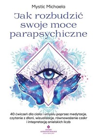 Jak rozbudzić swoje moce parapsychiczne - Mystic Michaela - książka
