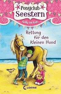 Ponyclub Seestern (Band 1) – Rettung für den kleinen Hund - Kelly McKain - ebook