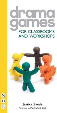 Drama Games for Classrooms and Workshops - Jessica Swale - ebook