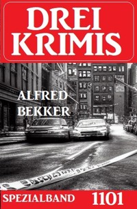 Drei Krimis Spezialband 1101 - Alfred Bekker - ebook