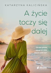 A życie toczy się dalej. Cykl Mika. Tom 4 - Katarzyna Kalicińska - ebook + audiobook + książka