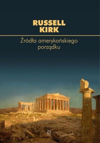 Źródła amerykańskiego porządku - Kirk Russell - książka