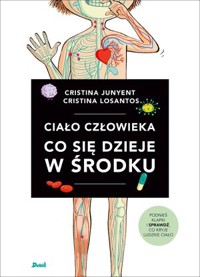 Ciało człowieka. Co się dzieje w środku - Cristina Junyent - książka