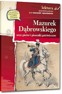 Mazurek Dąbrowskiego oraz pieśni i piosenki patriotyczne -  - książka