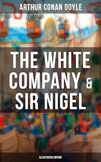 The White Company & Sir Nigel (Illustrated Edition) - Arthur Conan Doyle - ebook