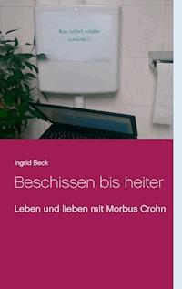 Beschissen bis heiter - Ingrid Beck - ebook