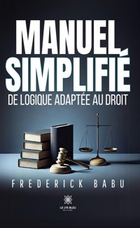 Manuel simplifié de logique adaptée au droit - Frederick Babu - ebook