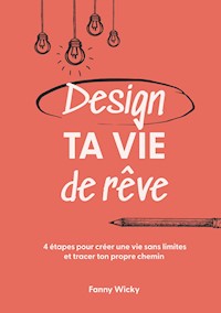 Design ta vie de rêve - Fanny Wicky - ebook