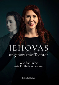 Jehovas ungehorsame Tochter - Jolanda Heber - ebook