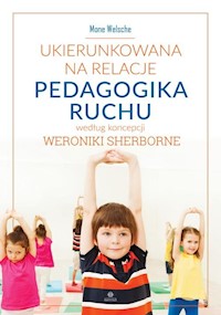 Ukierunkowana na relacje Pedagogika ruchu - Welsche Mone - książka