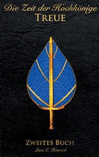 Die Zeit der Hochkönige - Treue - Zweites Buch - Luca c. Heinrich - ebook