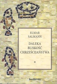 Daleka bliskość chrześcijaństwa - Salmann Elmar - książka