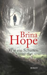 Wie ein Schatten hinter dir - Brina Hope - ebook