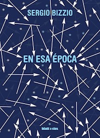 En esa época - Sergio Bizzio - ebook
