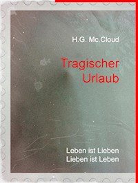 Tragischer Urlaub - . H.G. Mc.Cloud - ebook