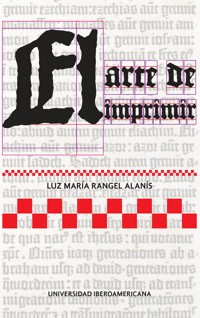 El arte de imprimir - Luz María Rangel Alanís - ebook