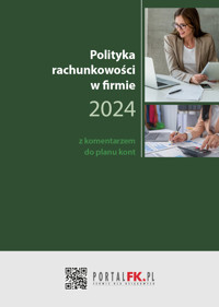 Polityka Rachunkowości w firmie 2024 z komentarzem do planu kont - Trzpioła Katarzyna - ebook