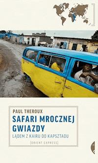 Safari mrocznej gwiazdy. Lądem z Kairu do Kapsztadu - Theroux Paul - ebook