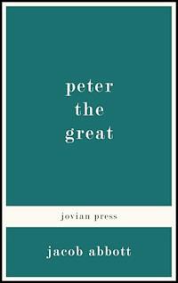 Peter the Great - Jacob Abbott - ebook