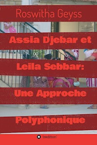 Assia Djebar et Leila Sebbar: Une Approche Polyphonique - Roswitha Geyss - ebook